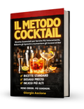 Il Metodo Cocktail — Ricette Essenziali per Servire Più Velocemente, Ridurre gli Sprechi e Aumentare gli Incassi al Bar