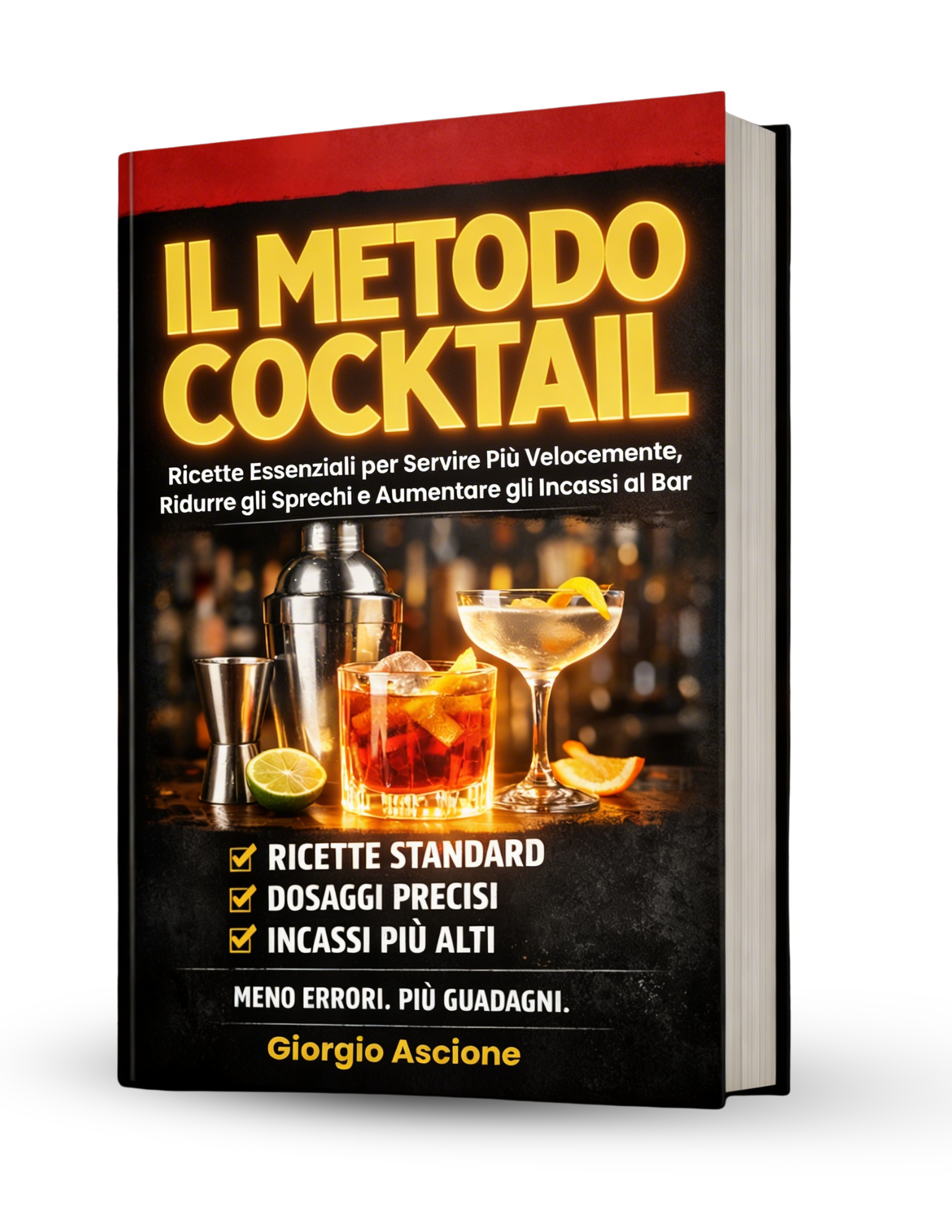 Il Metodo Cocktail — Ricette Essenziali per Servire Più Velocemente, Ridurre gli Sprechi e Aumentare gli Incassi al Bar